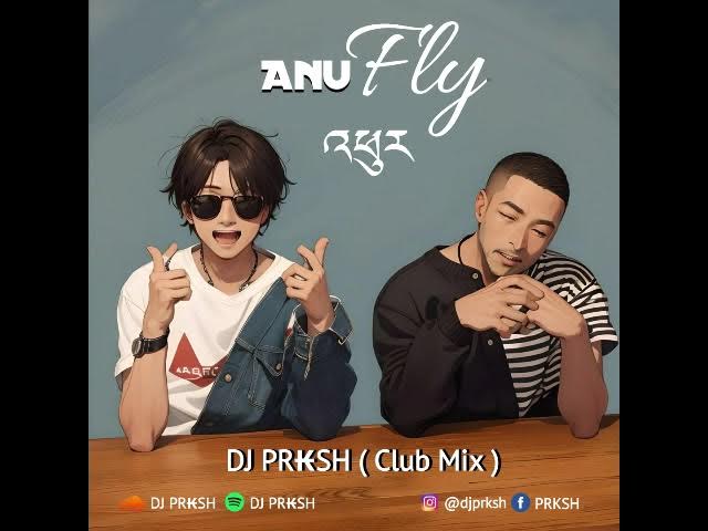 ANU -  འཕུར FLY ( PHUR ) { DJ PR₭SH CLUB MIX }