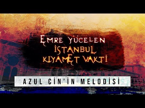 İstanbul Kıyamet Vakti - Azul Cinlerin Şarkısı