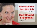 How to Support Your - Over 50 - Husband While Unemployed
