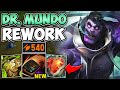 DR. MUNDO REWORK GIVES YOU 540 TOTAL AD AND IT&#39;S NOT BALANCED... (E SCALES WITH HEALTH)