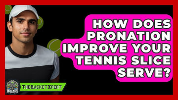How Does Pronation Improve Your Tennis Slice Serve? - The Racket Xpert