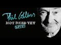 Phil Collins - Not Dead Yet - Toronto October 11, 2018