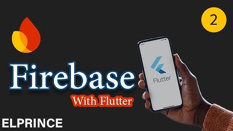 2. المحاضرة الثانية (ربط ال Firebase بالتطبيق Flutter - شرح Firestore)