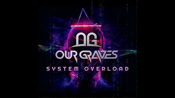 OUR GRAVES - System Overload (LYRIC VIDEO)