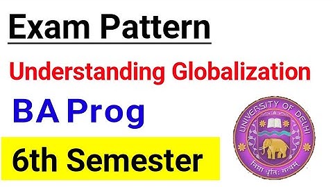 Understanding Globalisation Exam Pattern | BA PROG 6th Semester | SOL | NCWEB | REGULAR