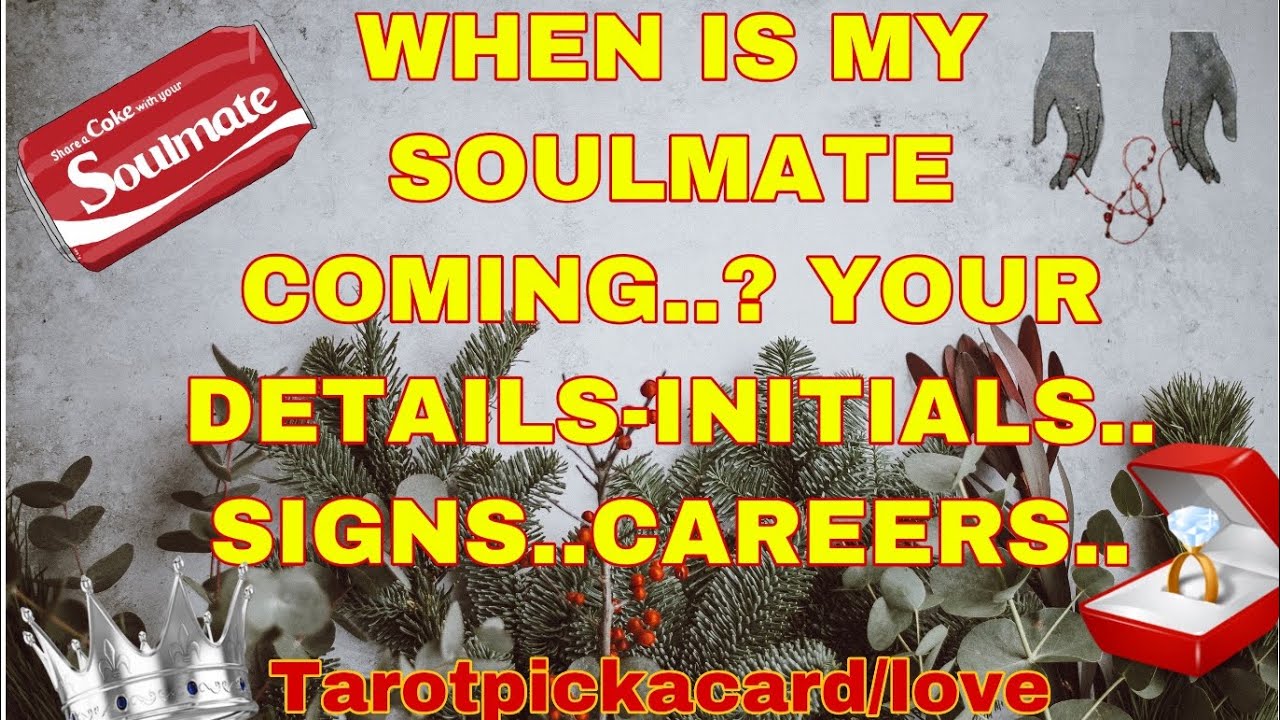 When is my soulmate coming  dates,signs,initials,..Tarotpickacard