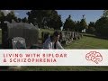 Living with Bipolar & Schizophrenia Disorder