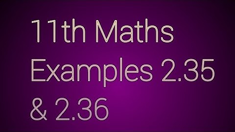 Class 11 / Maths / Examples 2.35 & 2.36 / Logarithms/ AF MATHS