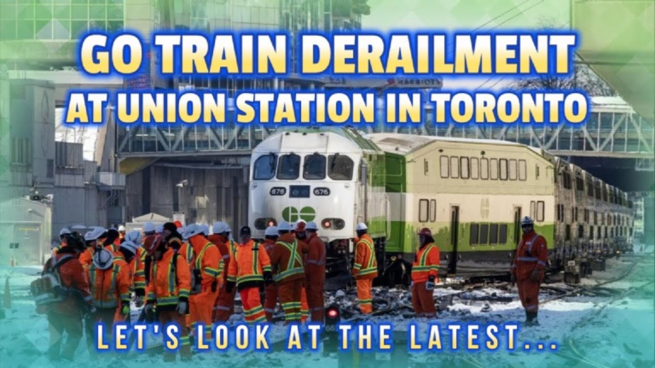 GO Train Derailment at Union Station, What Happened? - Latest Transit ...