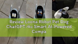 Review Loona Robot Pet Dog ChatGPT-4o Smart AI-Powered Companion Voice &amp; Gesture Control, Real-Time