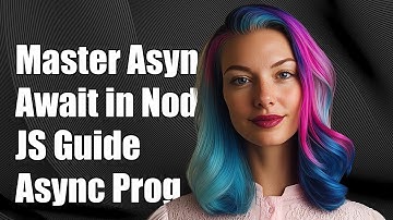 Mastering Async/Await in Node.js: A Comprehensive Guide to Asynchronous Programming