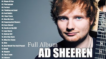 Ed Sheeran Playlist 2024 - Best Songs Collection Full Album - The Best Of Ed Sheeran - Greatest Hits