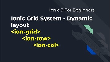 Ionic 3 for Beginners : Ionic Grid System - Creating a Dynamic layout
