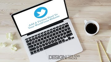 Add A Twitter Feed To Your WordPress Website