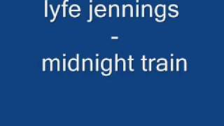 Video thumbnail of "Lyfe jennings - midnight train"