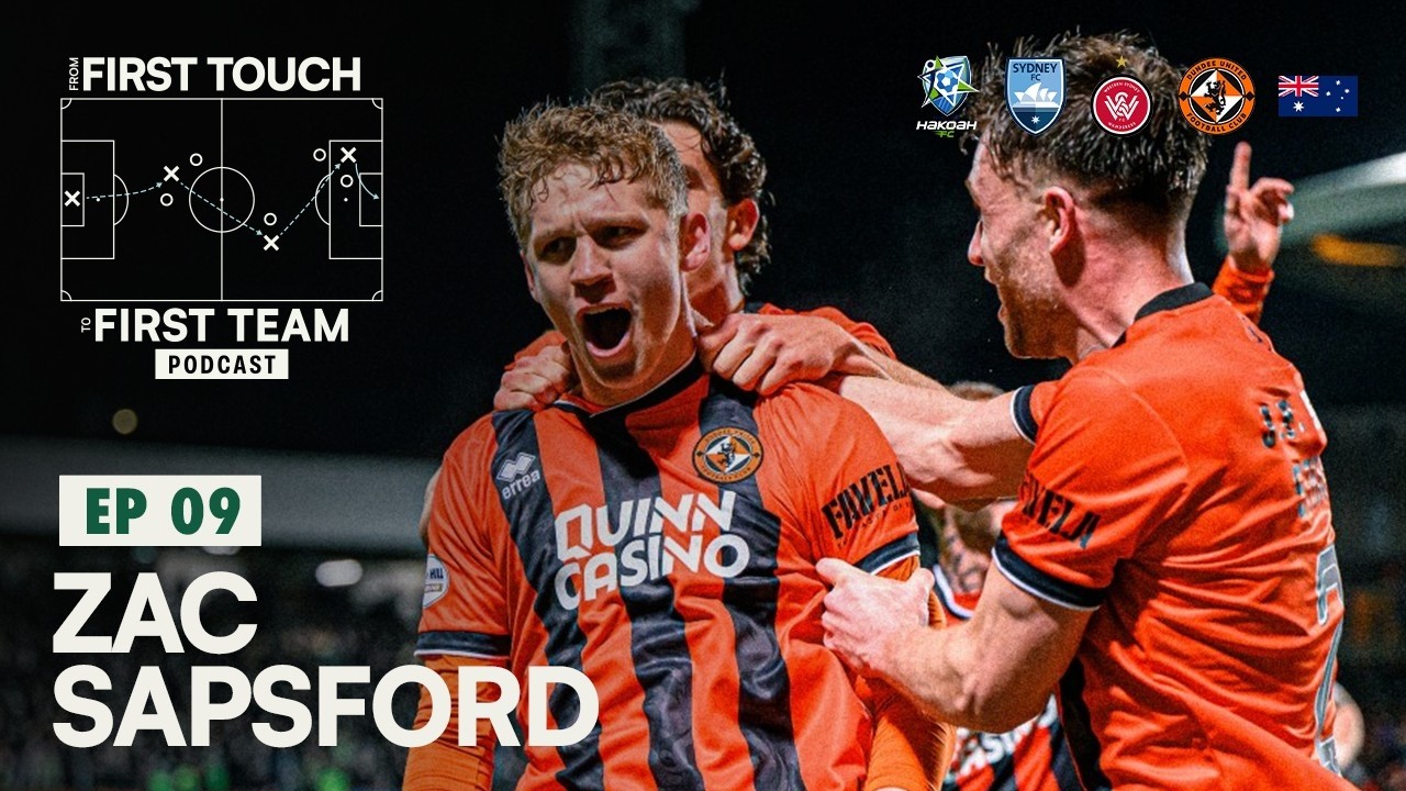 EP 09: Zac Sapsford - From Hakoah to Western Sydney Wanderers and Dundee United