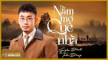 🟠 NGUYỄN ĐÌNH TUẤN DŨNG • NẰM MƠ QUÊ NHÀ (Minh Đức) | OFFICIAL MUSIC VIDEO