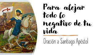 Oración a Santiago Apóstol para alejar todo lo negativo de tu vida. @oraciondecorazonoficial