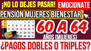 Pensión Mujeres Bienestar Habrá Pago Doble O Triple Para Mujeres De 60 A 64 Años?