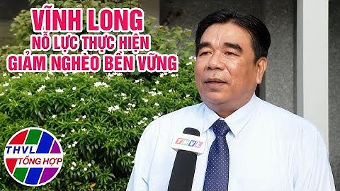 Chuyên đề Xây dựng Đảng: Vĩnh Long nỗ lực thực hiện giảm nghèo bền vững