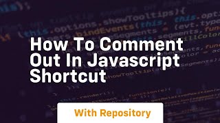 how to comment out in javascript shortcut