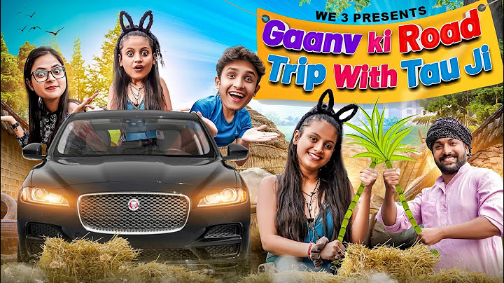 Gaanv Ki Road Trip With Tau Ji || We 3 || Aditi Sharma