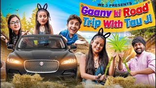 Gaanv Ki Road Trip With Tau Ji || We 3 || Aditi Sharma