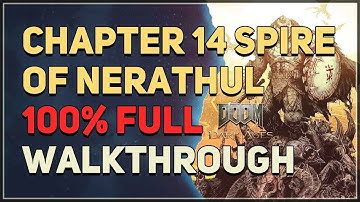 Chapter 14 Spire of Nerathul Full Walkthrough 100% Doom The Dark Ages