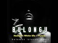 KE BULONGU _ Handy ft White Life × Rymm. 2025