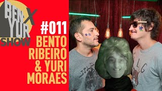 BEN-YUR X SHOW com BENTO RIBEIRO, YURI MORAES & EDSON ROBÔ #011