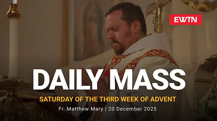Catholic Daily Mass - Daily TV Mass - December 20, 2025