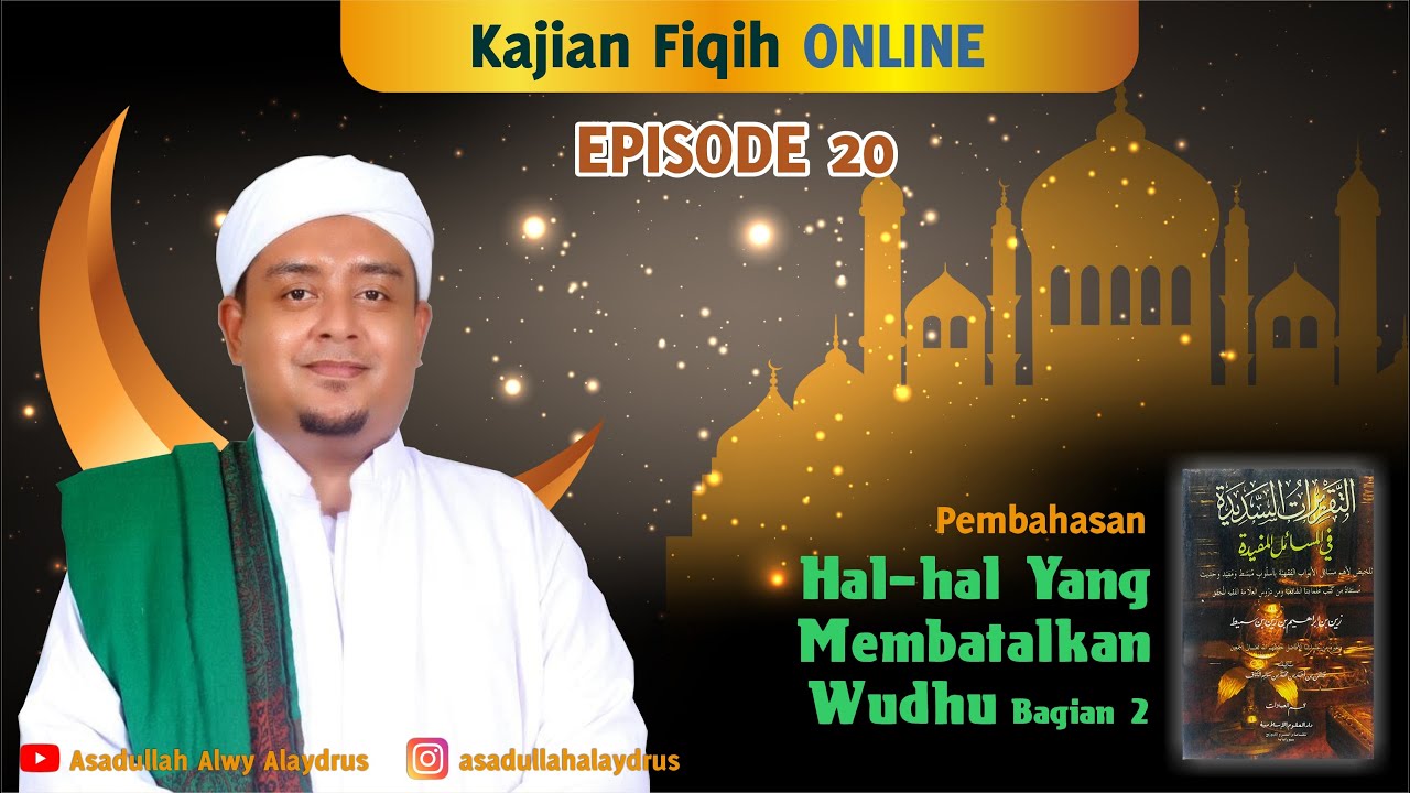 Eps. 20 Taqrirat Sadidah - Hal-Hal yang Membatalkan Wudhu bag. 2