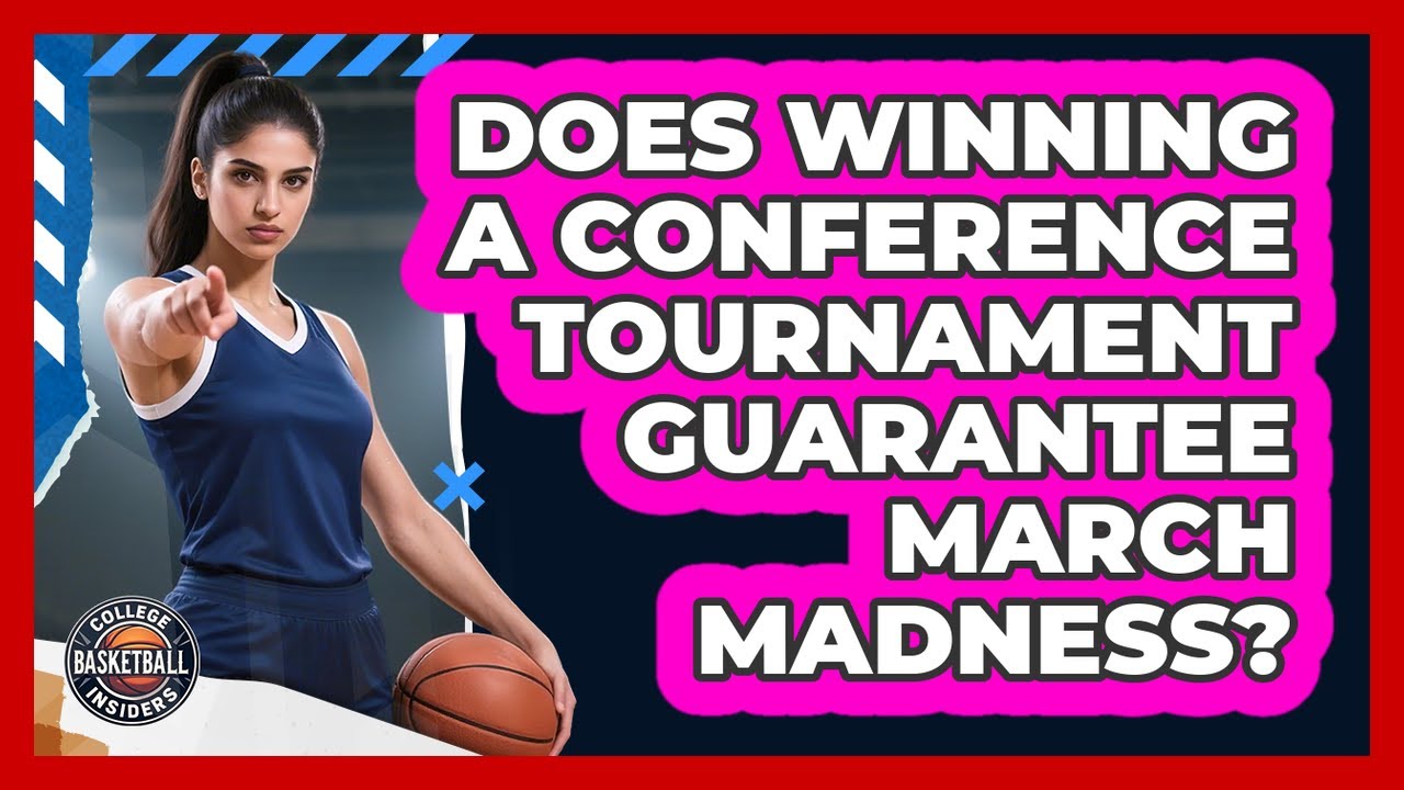 Does Winning a Conference Tournament Guarantee March Madness?