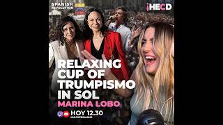 HECD! 597 Marina Lobo: «Relaxing cup of trumpismo in sol» 💥