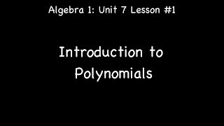 Lesson 7-1: Introduction to Polynomials