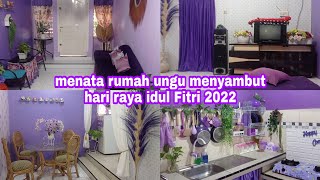 MENATA RUMAH UNGU 💜 MENYAMBUT HARI RAYA IDUL FITRI 2022