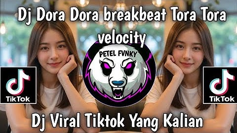 DJ DORA DORA BREAKBEAT TORA TORA CELOCITY DJ VIRAL TIKTOK YANG KALIAN CARI