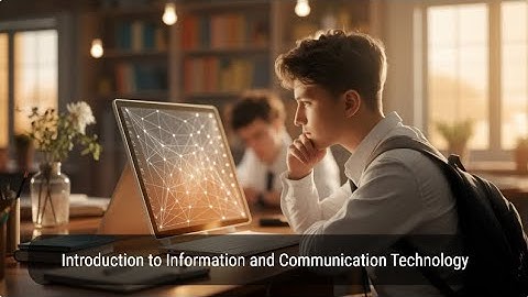 Chapter 1: Introduction to Information and Communication Technology