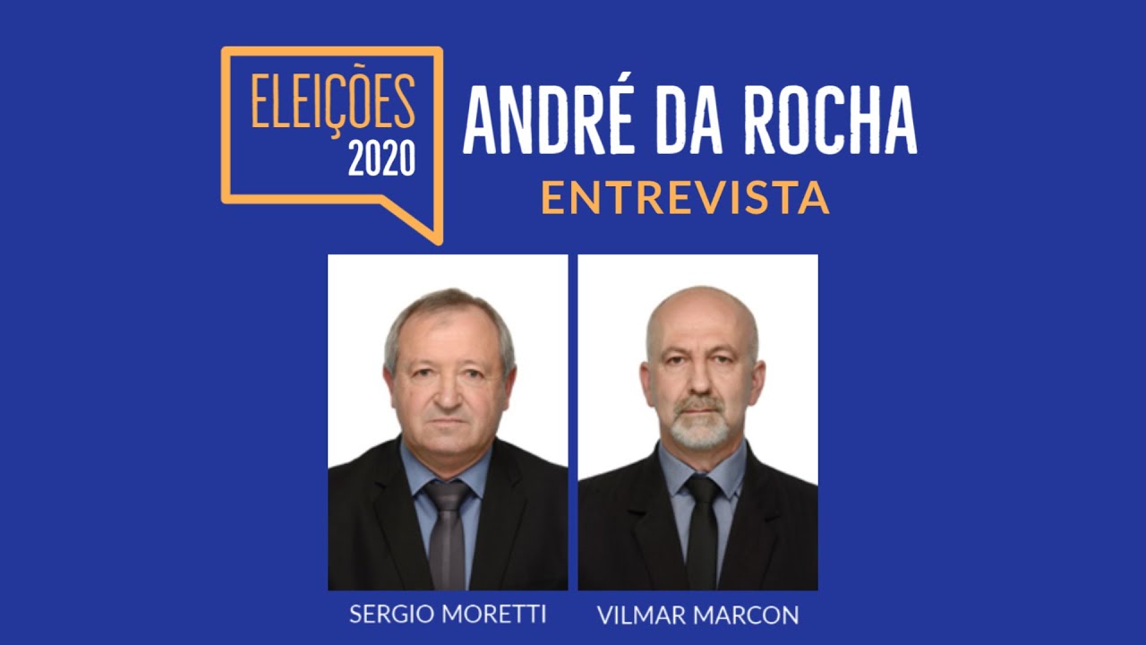 ENTREVISTA - CANDIDATO: SERGIO MORETTI E VILMAR MARCON | ANDRÉ DA ROCHA ...