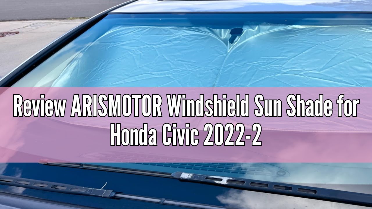 Review ARISMOTOR Windshield Sun Shade for Honda Civic 2022-2024, Custom ...