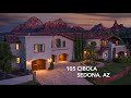 105 Cibola Drive, Sedona, AZ - Just Listed This Extraordinary Luxury Home