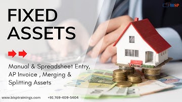Oracle Fusion Fixed Assets: Manual & Spreadsheet Entry, AP Invoice , Merging & Splitting Assets