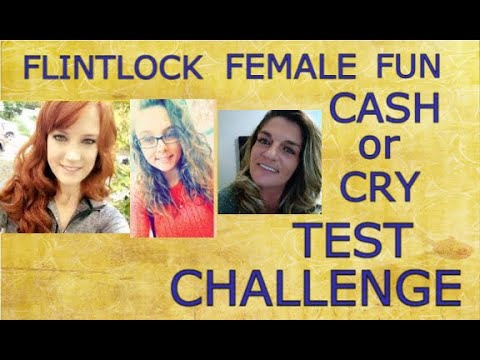 ( Cash or Cry Challenge ) Test ! FLINTLOCK FEMALE FUN - BPMS
