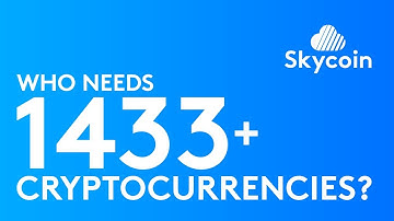 Skycoin – Who needs 1433 Cryptocurrencies?