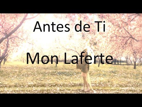 Mon Laferte [LETRA] Antes De Ti