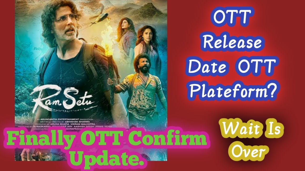Ram Setu OTT Release Date| Ram Setu OTT Plateform confirm update| Akshay Kumar| Ram Setu movies