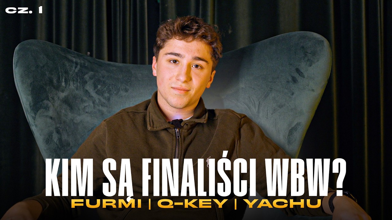 KIM SĄ FINALIŚCI WBW? 🎥 YACHU, Q-KEY, FURMI cz. 1