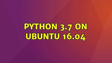 Ubuntu: python 3.7 on Ubuntu 16.04