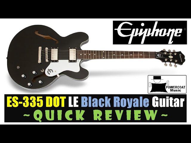 Epiphone ES-335 DOT Limited Edition Black Royale Guitar: Quick Review