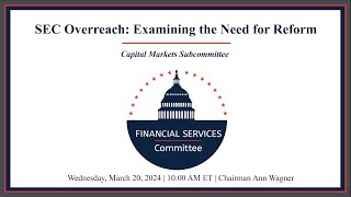 Hearing Entitled: SEC Overreach: Examining the Need for Reform